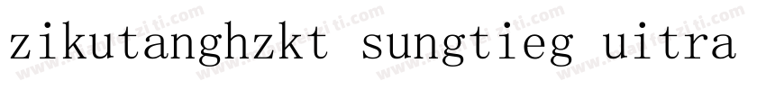 zikutanghzkt sungtieg uitra gb字体转换